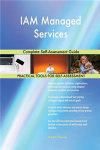 IAM Managed Services Complete Self-Assessment Guide