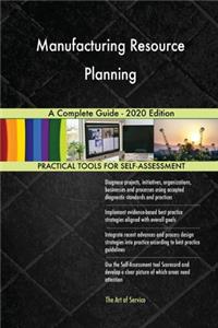 Manufacturing Resource Planning A Complete Guide - 2020 Edition
