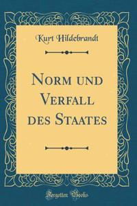 Norm und Verfall des Staates (Classic Reprint)