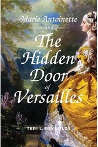 Marie Antoinette and The Hidden Door of Versailles