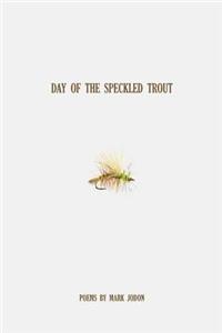 Day of the Speckled Trout