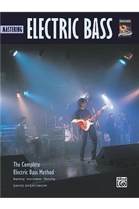 Mastering Electric Bass: The Complete Electric Bass Method