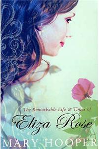 Remarkable Life and Times of Eliza Rose