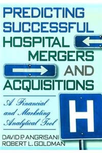 Predicting Successful Hospital Mergers and Acquisitions