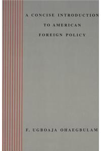 Concise Introduction to American Foreign Policy