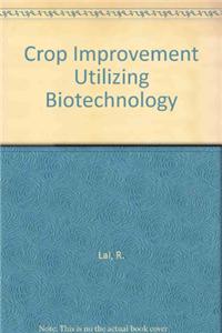 Crop Improvement Utilizing Biotechnology