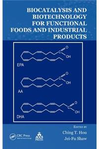 Biocatalysis and Biotechnology for Functional Foods and Industrial Products