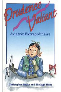 Prudence Valiant, Aviatrix Extraordinaire