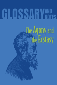 Agony and the Ecstasy Glossary and Notes