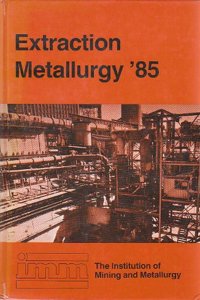 Extraction Metallurgy  1985