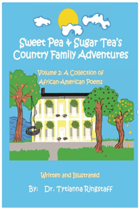 Sweet Pea & Sugar Tea's Country Family Adventures, Volume 2: A Collection of African-American Poems