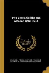 Two Years Klodike and Alaskan Gold-Field