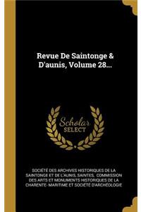 Revue De Saintonge & D'aunis, Volume 28...