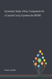 Systematic Study of Key Components for a Coaxial-Cavity Gyrotron for DEMO