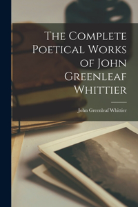 Complete Poetical Works of John Greenleaf Whittier