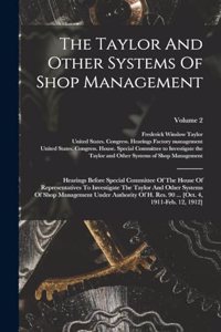 The Taylor And Other Systems Of Shop Management
