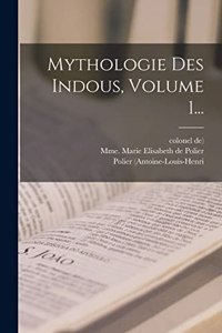 Mythologie Des Indous, Volume 1...