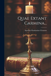 Quae Extant Carmina...