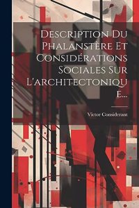 Description Du Phalanstère Et Considérations Sociales Sur L'architectonique...