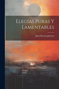 Elegías Puras Y Lamentables