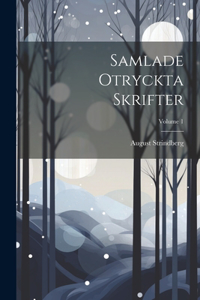 Samlade Otryckta Skrifter; Volume 1