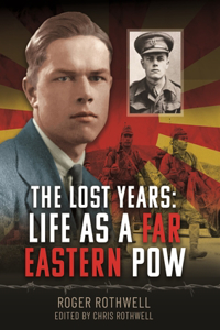 Lost Years: Life as a Far Eastern POW