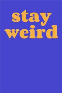 Stay Weird