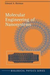 Molecular Engineering of Nanosystems (Biological and Medical Physics, Biomedical Engineering) [Special Indian Edition - Reprint Year: 2020] [Paperback] Edward A. Rietman