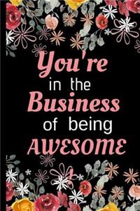 You're In the Business of Being Awesome