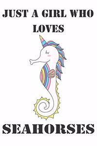 Just A Girl Who Loves Seahorses