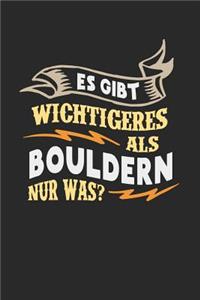 Es gibt wichtigeres als Bouldern nur was?