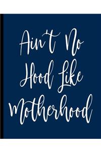 Ain't No Hood Like Motherhood