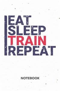 Eat Sleep Train Repeat NOTEBOOK