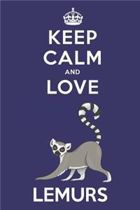 Keep Calm And Love Lemurs