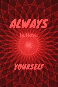 Allways believe in yourself: Notebook / Planner / Journal / Diary with inspirational Quote Cover - 120 pages - 6x9 - wide ruled paper