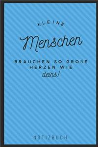 Kleine Menschen Brauchen So Große Herzen Wie Deins! Notizbuch