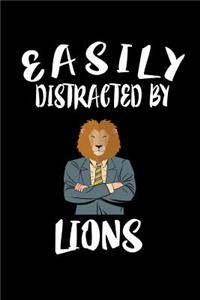 Easily Distracted By Lions