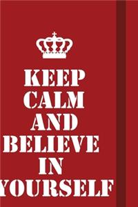 Keep calm and believe in yourself