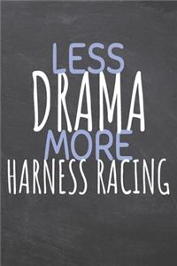 Less Drama More Harness Racing