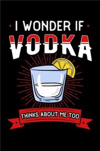 I Wonder If Vodka Thinks About Me Too