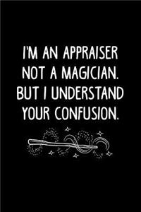 I'm an Appraiser Not a Magician, But I Understand Your Confusion.