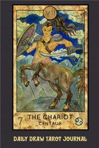 Daily Draw Tarot Journal, The Chariot Centaur: One Card Draw Tarot Notebook to Record Your Daily Readings and Become More Connected to Your Tarot Cards