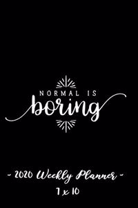 2020 Weekly Planner - Normal Is Boring