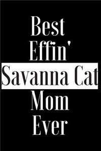 Best Effin Savanna Cat Mom Ever