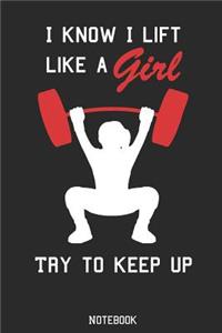 I Know I Lift Like A Girl Try To Keep Up