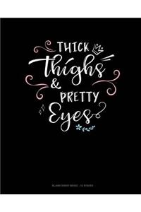 Thick Thighs & Pretty Eyes