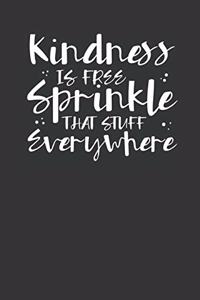 Kindness is Free Sprinkle That Stuff Everywhere