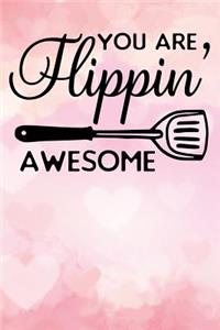 you are flippin awesome