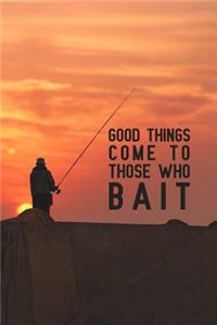Good Things Come to Those Who Bait