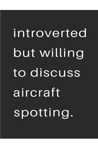 Introvert But Willing to Discuss Aircraft Spotting